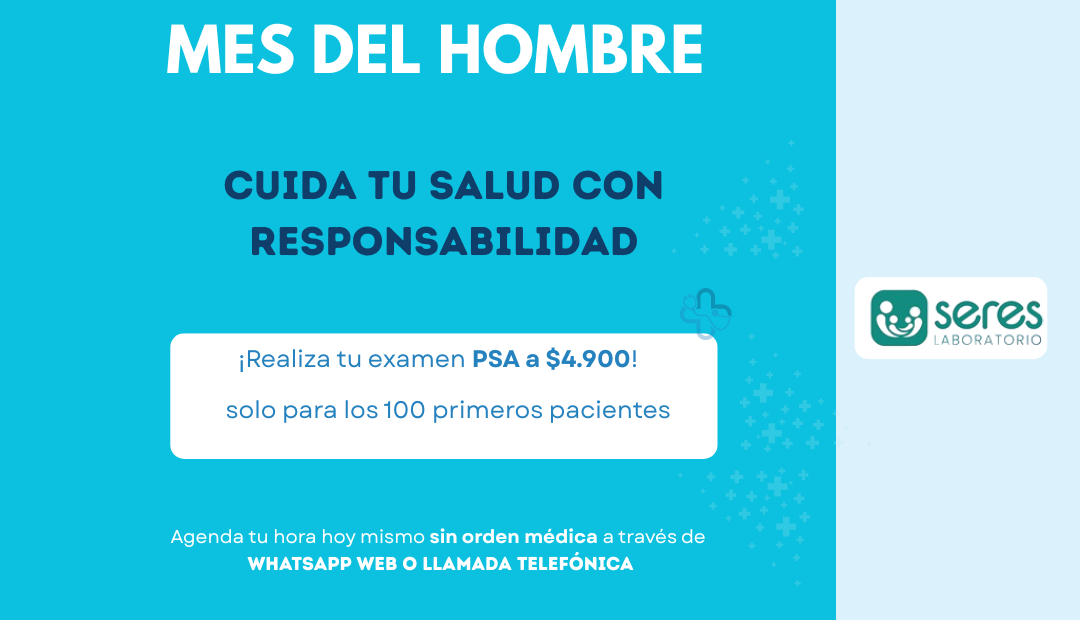 Afiche de Laboratorio Seres: Mes del hombre. Cuida tu salud con responsabilidad. Realiza tu examen PSA a $4.900, solo para los 100 primeros pacientes. Agenda tu hora sin orden médica por WhatsApp o llamada telefónica.